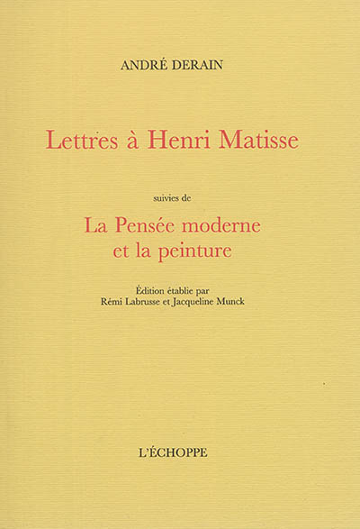 Lettres à Henri Matisse ; Suivies de La Pensée moderne et la peinture