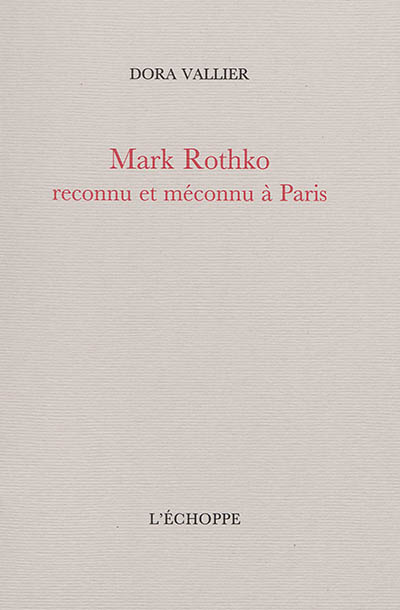 Mark Rothko reconnu et méconnu à Paris suivi de Sur la peinture de M. Rothko