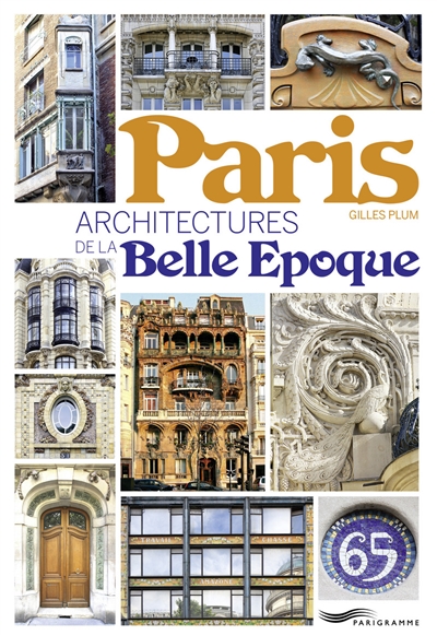 Paris : architectures de la Belle Époque