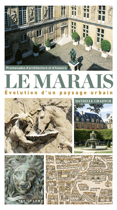 Le Marais : évolution d'un paysage urbain : promenades d'architecture et d'histoire