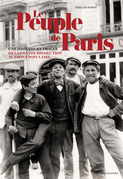 Le peuple de Paris : une histoire en images de la grande Révolution au Front populaire