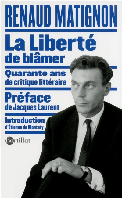 La liberté de blâmer : quarante ans de critique littéraire