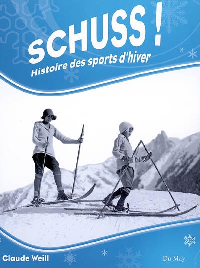 Schuss ! : histoire des sports d'hiver