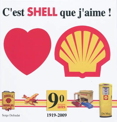 C'est Shell que j'aime ! : 1919-2009