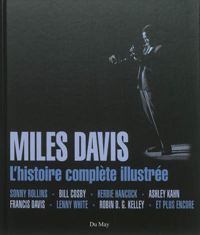 Miles Davis : l'histoire complète illustrée ;