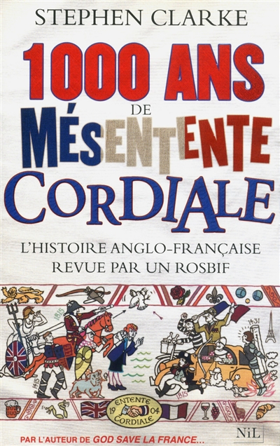 1000 ans de mésentente cordiale : l'histoire anglo-française revue par un rosbif