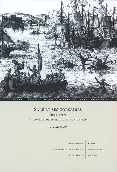 Salé et ses corsaires, (1666-1727) : un port de course marocain au XVIIe siècle