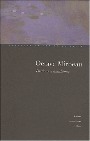 Octave Mirbeau : passions et anathèmes