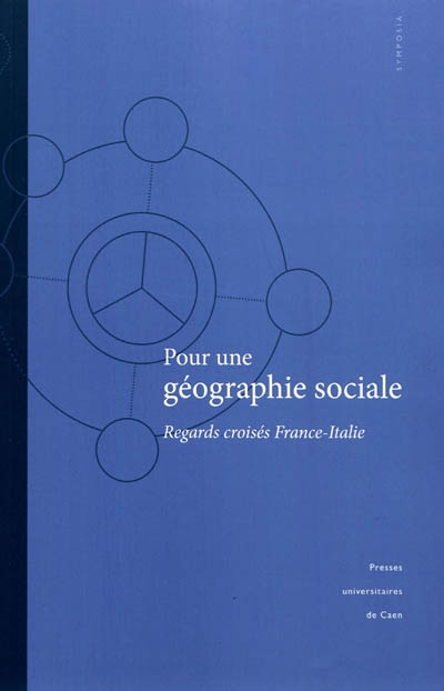 Pour une géographie sociale : regards croisés France-Italie : actes des rencontres franco-italiennes de Parme (février 2008)
