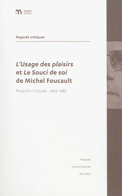 "L'usage des plaisirs" et "Le souci de soi" de Michel Foucault : regards critiques 1984-1997