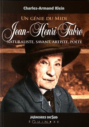 Jean-Henri Fabre : un génie du Midi : naturaliste, savant, artiste, poète