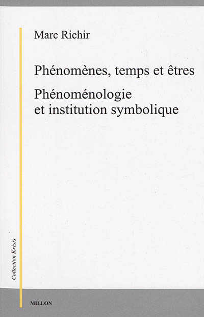 Phnomnes, temps et tres : Ontologie et phnomnologie ; Phnomnologie et institution symbolique : Phnomnes, temps et tres II
