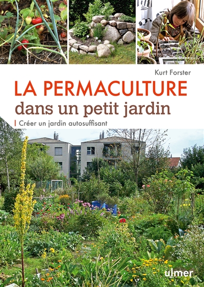 La permaculture dans un petit jardin : comment créer un jardin auto-suffisant