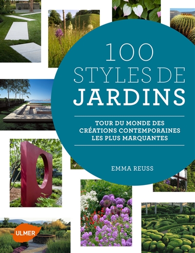 100 styles de jardins : le tour du monde des créations contemporaines les plus marquantes