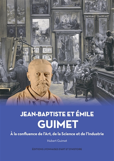 Jean-Baptiste et Emile Guimet : à la confluence de l'art, de la science et de l'industrie