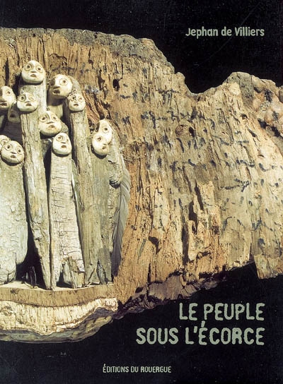 Le peuple sous l'écorce, Jephan de Villiers : [exposition, Rodez, Musée Denys Puech, 30 mars-10 juin 2007]