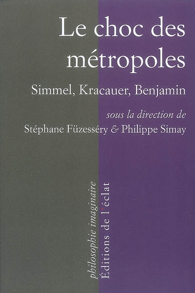 Le choc des métropoles : Simmel, Kracauer, Benjamin