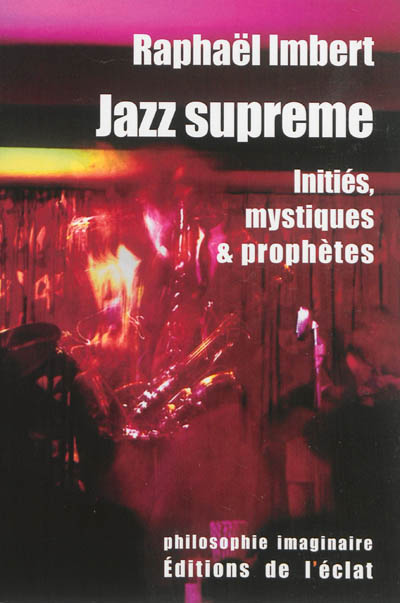 Jazz supreme : initiés, mystiques et prophètes