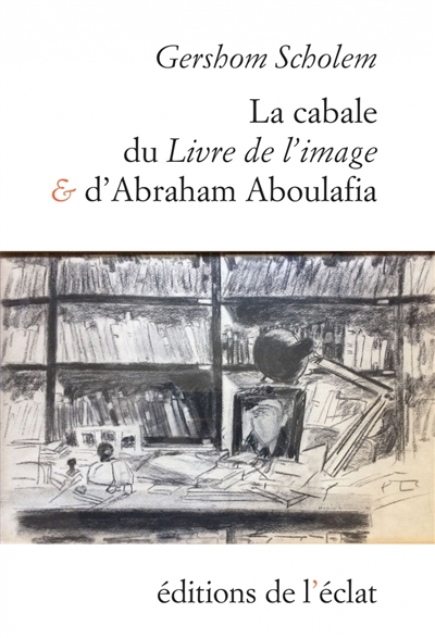 La cabale du "Livre de l'image" et d'Abraham Aboulafia : chapitres de l'histoire de la cabale en Espagne