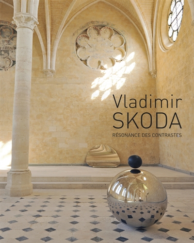 Vladimir Skoda, Résonance des contrastes : [exposition, Saint-Pierre-de-Varengeville, Centre d'art contemporain de la Matmut, 3 octobre 2015-3 janvier 2016]