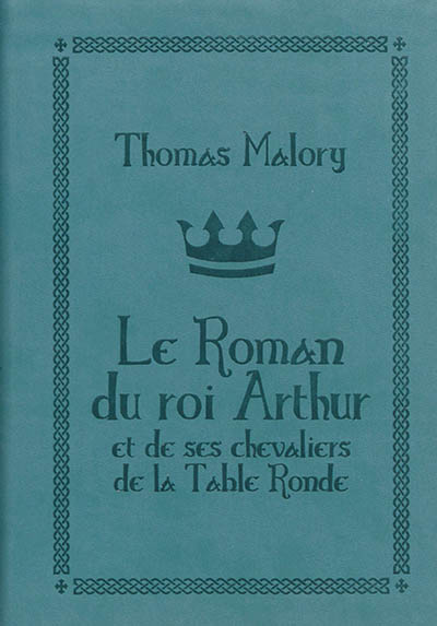 Le roman du roi Arthur et de ses chevaliers de la Table ronde
