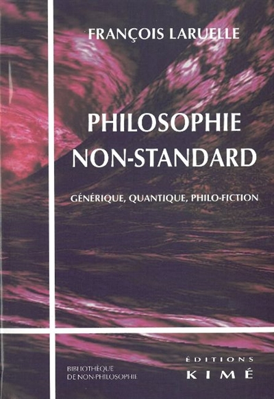 Philosophie non-standard : générique, quantique, philo-fiction