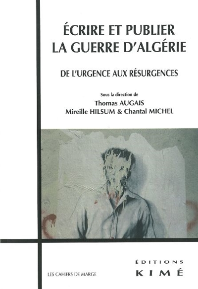 Écrire et publier la guerre d'Algérie : de l'urgence aux résurgences