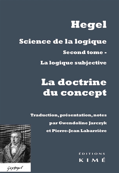 Science de la logique. Second tome , La logique subjective , ou "La doctrine du concept" : 1816