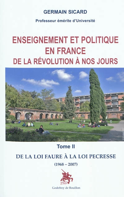 Enseignement et politique en France de la Révolution à nos jours. Tome II , De la loi Faure à la loi Pécresse (1968-2007)