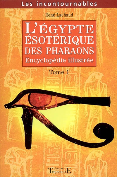 L'Egypte ésotérique des pharaons : encyclopédie illustrée