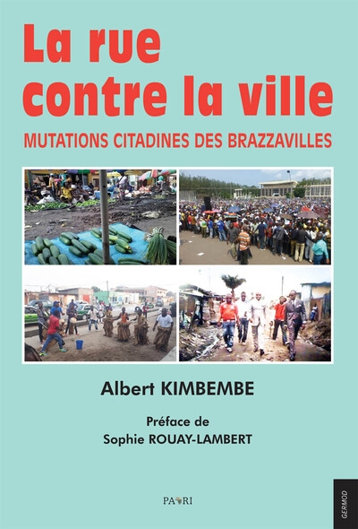 La rue contre la ville : mutations citadines des Brazzavilles