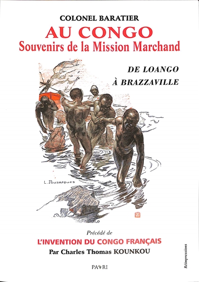 Au Congo : souvenirs de la mission Marchand : de Loango à Brazzaville Précédé de L'invention du Congo français