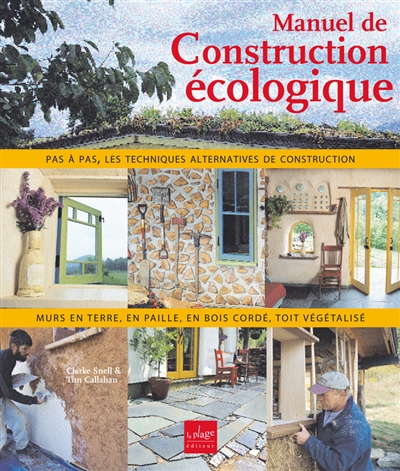 Manuel de construction écologique : torchis, bottes de paille, bois cordé, ossature bois légère, enduits de terre, toit végétalisé