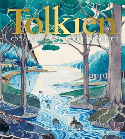 Tolkien : créateur de la Terre du Milieu : [exposition, Bodleian library, Oxford, 1er juin-18 octobre 2018]