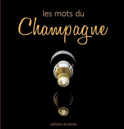 Les mots du Champagne : choisir, conserver, déguster