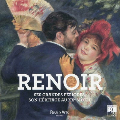 Renoir : ses grandes périodes, son héritage au XXe siècle