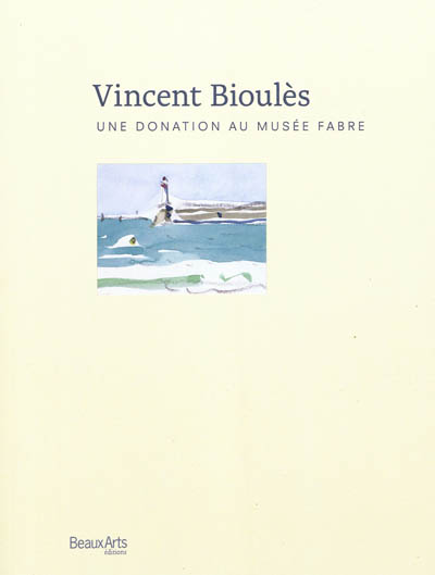 Vincent Bioulès : une donation au musée Fabre : oeuvres graphiques, 1958-2010 : [exposition], Musée Fabre, Montpellier, du 5 novembre au 2011 au 12 février 2012