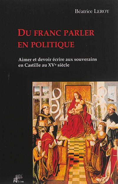 Du franc parler en politique : aimer et devoir écrire aux souverains en Castille au XVe siècle