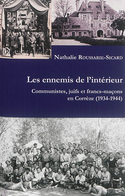 Les ennemis de l'intérieur : communistes, Juifs et francs-maçons en Corrèze (1934-1944)