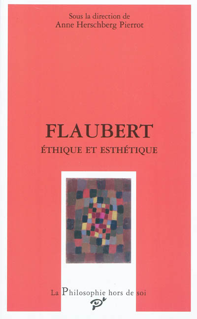 Flaubert, éthique et esthétique