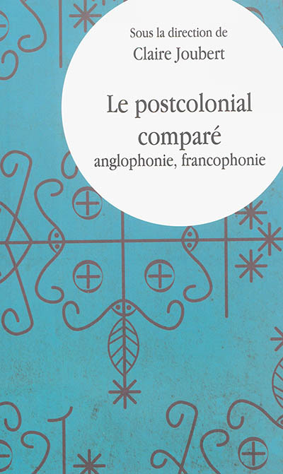 Le postcolonial comparé : anglophonie, francophonie