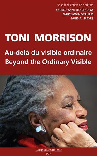 Toni Morrison, au-delà du visible ordinaire = Toni Morrison, beyond the ordinary visible