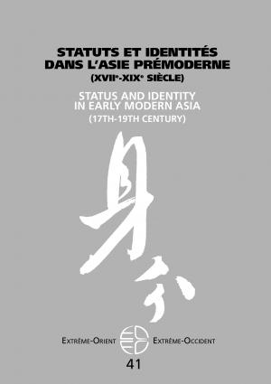 Statuts et identites dans l'Asie premoderne (XVIIe-XIXe siecle) = = Status and identity in early modern asia (17th-19th)