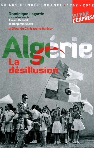 Algérie : la désillusion : 50 ans d'indépendance
