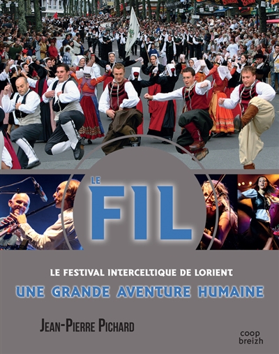 Le FIL, le Festival interceltique de Lorient : une grande aventure humaine