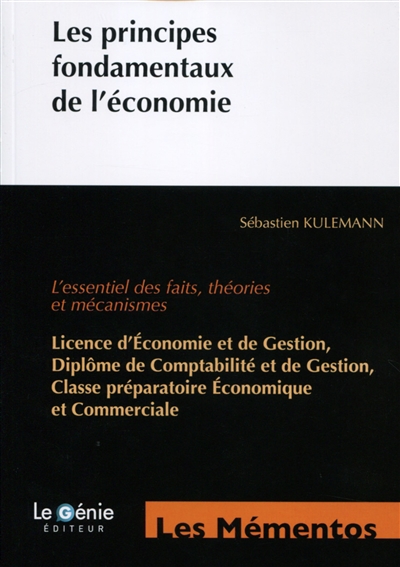 Les principes fondamentaux de l'économie : l'essentiel des faits, théories et mécanismes