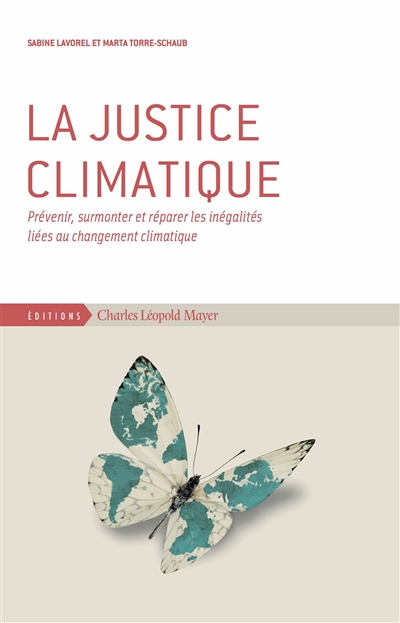 La justice climatique : prévenir, surmonter et réparer les inégalités liées au changement climatique