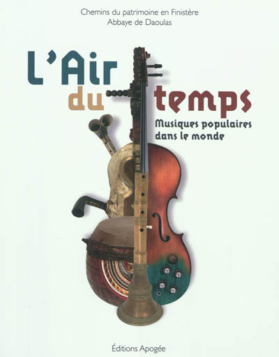 L'air du temps : musiques populaires dans le monde : [exposition, Abbaye de Daoulas, 4 mai-14 octobre 2012]