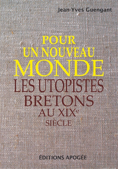 Pour un nouveau monde : les utopistes bretons au XIXe siècle