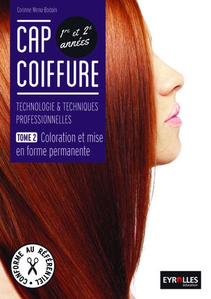 CAP coiffure, 1re et 2e années: : technologie & techniques professionnelles : livre élève. 2 , Coloration et mise en forme permanente
